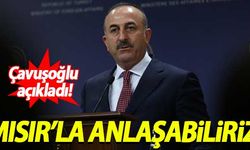 Çavuşoğlu açıkladı! Mısır'la anlaşabiliriz...