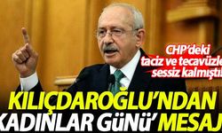 CHP'deki taciz ve tecavüz olaylarına sessiz kalan Kılıçdaroğlu'ndan 'Kadınlar Günü' mesajı