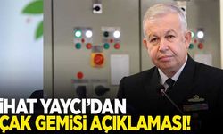 Cihat Yaycı''dan 'uçak gemisi' açıklaması!