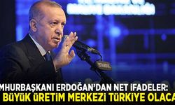 Cumhurbaşkanı Erdoğan'dan net ifadeler: "En büyük üretim merkezi Türkiye olacaktır"