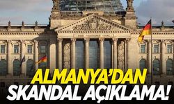 Almanya'dan skandal açıklama!