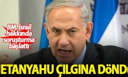 BM'nin soruşturma kararının ardından Netanyahu çılgına döndü