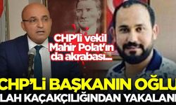 CHP ilçe başkanın oğlu silah kaçakçılığından yakalandı! CHP'li vekil Mahir Polat'ın...