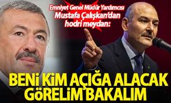 Emniyet Genel Müdür Yardımcısı Mustafa Çalışkan'dan hodri meydan: Bir görelim bakalım!