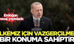 Erdoğan: Ülkemiz için vazgeçilmez bir konuma sahiptir