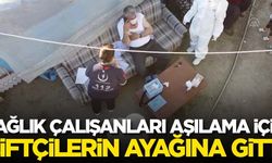 Sağlık çalışanları aşılama için çiftçilerin ayağına gitti!