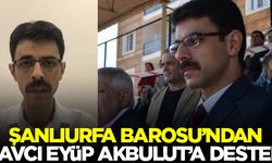 Şanlıurfa Barosu'ndan Savcı Eyüp Akbulut'a destek
