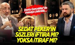 Sedat Peker'in sözleri iftira mı yoksa itiraf mı? Derin Gerçekler'de ele alındı...