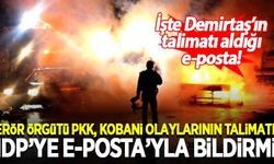 Terör örgütü PKK'nın, Kobani olayları talimatını HDP'ye e-postayla bildirdiği ortaya çıktı
