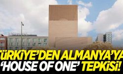 Türkiye'den Almanya'ya 'House of One' tepkisi!