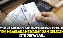 2021 yılının ikinci maaş zammına günler kaldı! Peki maaşlara ne kadar zam gelecek? İşte detaylar...