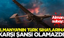 Alman subay: Almanya'nın Türk SİHA'larına karşı şansı olmazdı