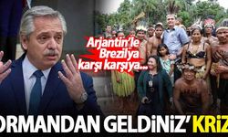 Arjantin ile Brezilya arasında 'Ormandan geldiniz' krizi