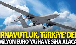 Arnavutluk, Türkiye'den 8 milyon euro'ya SİHA ve İHA alacak