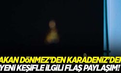 Bakan Dönmez'den Karadeniz'deki yeni keşif ile ilgili flaş paylaşım!
