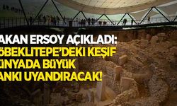 Bakan Ersoy açıkladı: Dünyada yankı uyandıracak kazı çalışması!