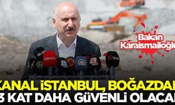 Bakan Karaismailoğlu: Kanal İstanbul, Boğaz'dan 13 kat daha güvenli olacak'