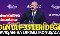 Bakan Varank: Dünya F-35'leri değil savaşan İHA'larımızı konuşacak