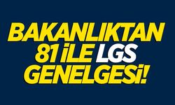 Bakanlıktan 81 ile 'LGS' genelgesi!