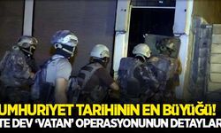 Cumhuriyet tarihinin en büyüğü dedi ve açıkladı: İşte dev 'Vatan' operasyonunun detayları...