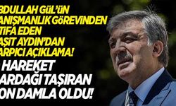 Danışmanı Abdullah Gül'ü terk etti! Raşit Aydın'dan çarpıcı açıklama!
