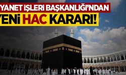 Diyanet İşleri Başkanlığı'ndan yeni 'hac' kararı!