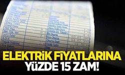 Elektrik fiyatlarına yüzde 15 zam geldi!