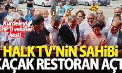 Halk TV'nin sahibi Cafer Mahiroğlu kaçak restoran açtı! Kurdeleyi CHP'li vekiller kesti...