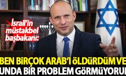 İsrail'in müstakbel başbakanı: Ben birçok Arab'ı öldürdüm ve bunda bir problem görmüyorum
