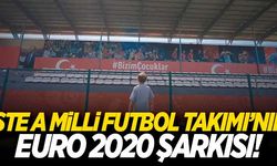 İşte A Milli Futbol Takımı'nın Euro 2020 şarkısı!