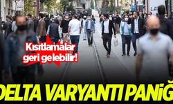 Kısıtlamalar geri gelebilir! Delta varyantı paniği...
