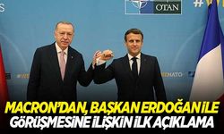 Macron'dan, Başkan Erdoğan ile görüşmesine ilişkin açıklama ilk açıklama!