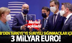 Merkel açıkladı! AB'den Türkiye'ye Suriyeli sığınmacılar için 3 milyar euro...