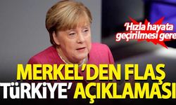 Merkel'den flaş 'Türkiye' açıklaması: Hızla hayata geçirilmesi gerek