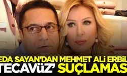 Seda Sayan'dan Mehmet Ali Erbil'e 'tecavüz' suçlaması