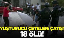 Uyuşturucu çeteleri çatıştı: 18 ölü