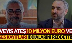 Veyis Ateş, '10 milyon euro' ve ses kayıtları iddialarını reddetti!