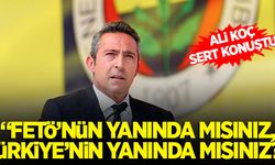 Ali Koç'tan çok sert sözler: "FETÖ'nün yanında mısınız, Türkiye'nin yanında mısınız?"