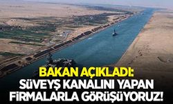 Bakan Karaismailoğlu açıkladı: "Süveyş Kanalı'nı yapan firmalarla görüşülüyor"
