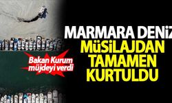 Bakan Kurum müjdeyi verdi! Marmara Denizi müsilajdan tamamen kurtuldu