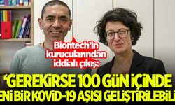 'Gerekirse 100 gün içinde yeni bir Kovid-19 aşısı geliştirilebilir'