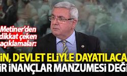 Mehmet Metiner'den dikkat çeken açıklamalar: Din, devlet eliyle dayatılacak bir inançlar manzumesi değildir