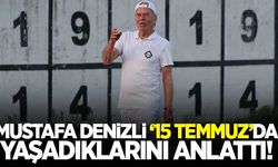 Tecrübeli teknik adam Mustafa Denizli '15 Temmuz'da yaşadıklarını anlattı! İşte o açıklamalar...