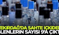 Tekirdağ'da sahte içkiden ölenlerin sayısı 9'a çıktı