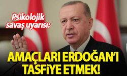 'Türkiye'de psikolojik savaş yürütülüyor, amaçları Erdoğan'ı tasfiye etmek'