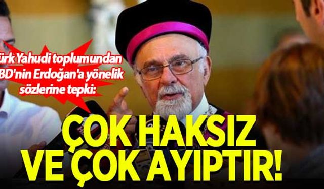 Türk Yahudi toplumundan ABD'nin Erdoğan'a yönelik sözlerine tepki: Çok haksız ve çok ayıptır