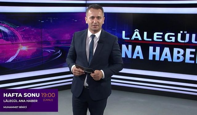 Muhammet Binici Lalegül Tv'de Hafta Sonu Ana Haberi sunacak