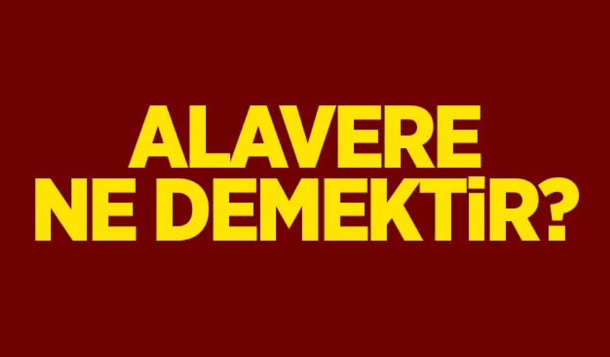 Alavere ne demektir?