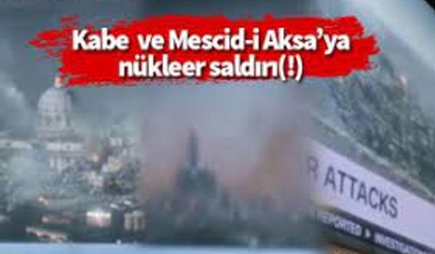 'Görevimiz Tehlike' filminde skandal görüntüler! Kabe ve Mescid-i Aksa'ya nükleer saldırı...