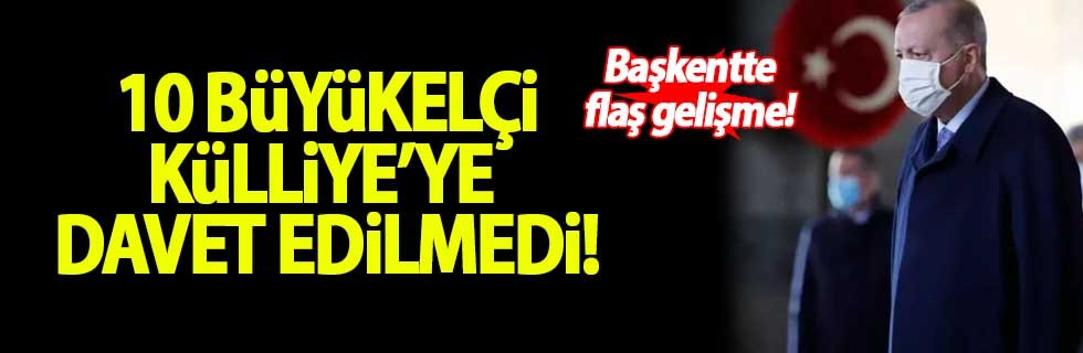 10 büyükelçi Külliye'ye davet edilmedi!